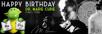 Happy Birthday Dr. Marie Curie!